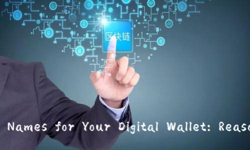 Top 10 Creative Names for Your Digital Wallet: Reasons and Insights